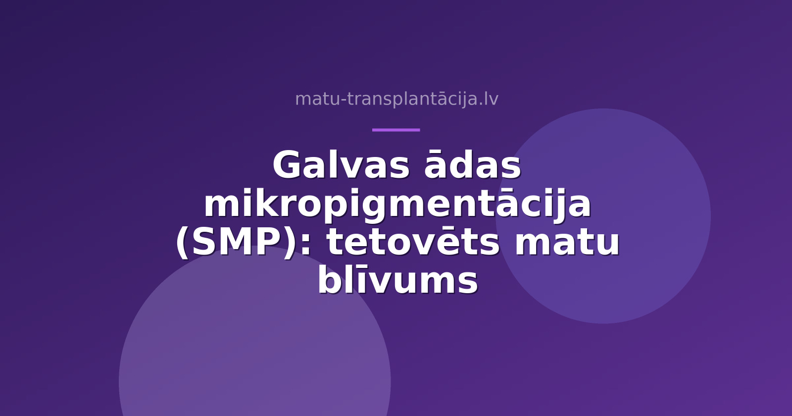 Galvas ādas mikropigmentācija (SMP): vizuāls matu blīvums